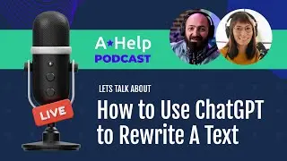 How to Use ChatGPT to Rewrite A Text - Podcast by AHelp