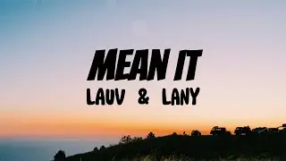 Lauv, LANY - Mean It (Lyrics)