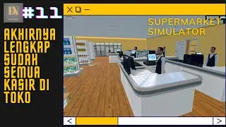 Akhirnya Staff Kasir Udah Lengkap  I Sebentar Lagi Tamat I Supermarket Simulator Indonesia
