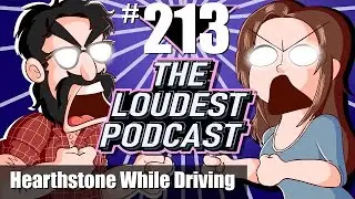 THE LOUDEST PODCAST #213: Asterios Plays Hearthstone While Driving