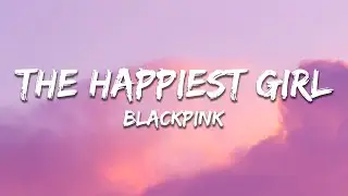 BLACKPINK - The Happiest Girl (Lyrics)