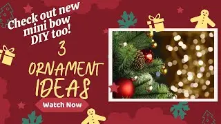 Quick Christmas ornaments in minutes! New easy to make mini bow too!