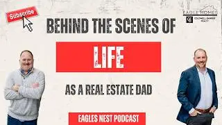 Behind The Scenes of Life as a Real Estate Dad | With Brad Brewer & Vince Devall