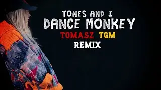 Tones And I - Dance Monkey Remix (Tomasz TGM)
