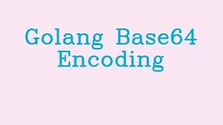 Golang Base64 Encoding && NoTalk