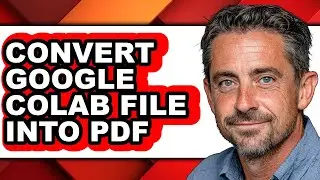 How to Convert Google Colab File Into Pdf - Easy Guide