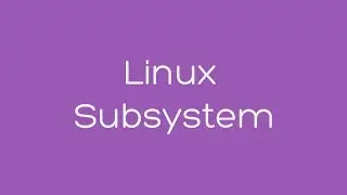 Setting up the Linux Subsystem