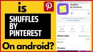 Is Shuffles by Pinterest available on Android Play Store