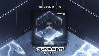 ASCENT - Dj Set - Beyond Us 2022 [PsyPeog]