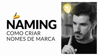 NAMING: Como ter muitas ideias de nomes de marca (Passo a passo)