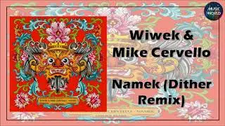 Wiwek & Mike Cervello - Namek (Dither Remix)
