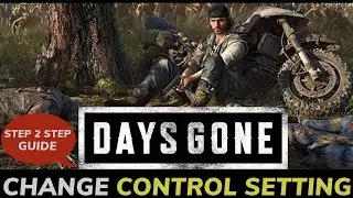 How to Change Control Settings in Days Gone?  Personalize Controls in Days Gone 2024