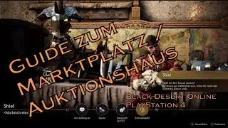 Black Desert PS4 - Marktplatz / Auktionshaus Einsteigerguide