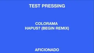 Colorama 'Hapus? (Begin Remix)' (Aficionado)