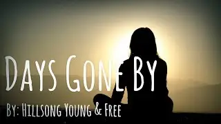 Hillsong Young & Free - Days Gone By Lyric Video
