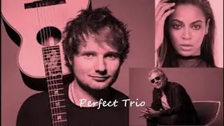 Ed Sheeran with Beyoncé & Andre Bocelli...Perfect Trio...(Audio Remix)