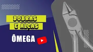 Curso Avançado de Dobras e Alças em Ortodontia, modulo 5 - Ômega
