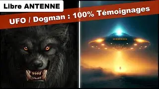 UFO / OVNI / Dogman : 100% Témoignages - Libre Antenne 📞