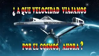 A QUE VELOCIDAD VIAJAMOS POR EL UNIVERSO
