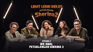 Episode 2: Ide Awal Petualangan Sherina 2 | LIHAT LEBIH DEKAT #PetualanganSherina