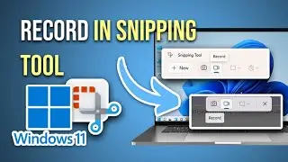 Windows 11 Screen Recorder With The Snipping Tool [Full Guide]
