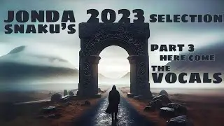 Jonda Snaku's 2023 Selection: Part 3 - Here come the vocals!