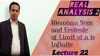 Riemann Sum and Evaluate of Limit at n is Infinite |  Lecture 22 |  Real Analysis 2 | Urdu/Hindi