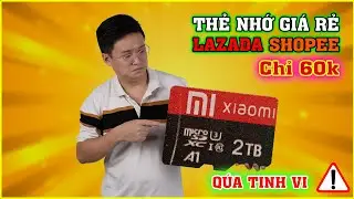 Thử Mua Thẻ Nhớ Xiaomi 2TB Giá Rẻ trên LAZADA, SHHOPEE và Cái Kết | MUA HÀNG ONLINE