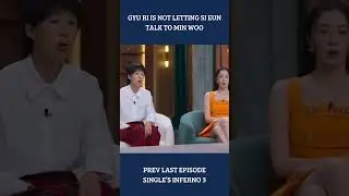 GYU RI NOT LETTING SI EUN TALK TO MIN WOO #shorts #singlesinferno3