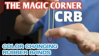 The Magic Corner Performance & Thoughts - (CRB) Color Changing Rubber Bands