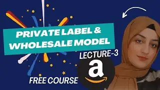 VA-Lecture-3 || What is Private Label & Wholesale Model in Amazon? || 2 Bussiness Models.