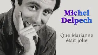Michel Delpech - Que Marianne était jolie (Audio Officiel)