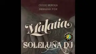 Ciccio Merolla Feat Amandha Fox Malatia (Remix) By SOLELUNA Dj