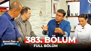 Memet Özer ile Mutfakta 383. Bölüm | Selçuk Tepeli, Ahmet Güneştekin, Sinem Özler