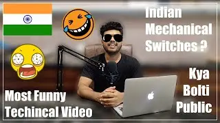 Fully Explained Mechanical Switches in a Funny and Technical way ( Must Watch ) 😂😂😂