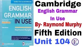 Fifth Edition Unit 104 English Grammar in use by Raymond Murphy | Unit 104 by English Family 87
