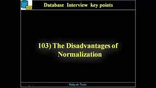 DB103. Normalization - Disadvantages