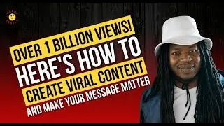 Over 1 Billion Views! How to Create Viral Content & Make Your Message Matter with Travis Believes