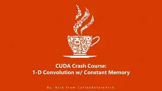 CUDA Crash Course: 1-D Convolution with Constant Memory