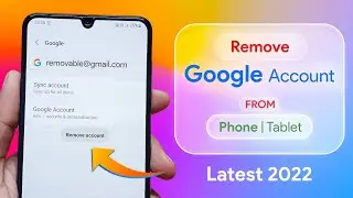 How to remove Gmail/Google account from phone? (Latest 2022)