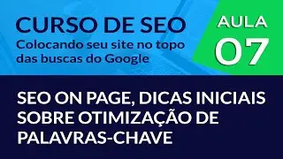 SEO On page, dicas iniciais sobre otimização de palavras chave - #Aula 07