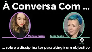 Entrevista com a Marta Almeida. Que disciplina ter para atingir um objectivo ?