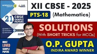 PTS 18 Solutions | Pleasure Tests Series for CBSE 2025 Exams | CBSE 21 SAMPLE PAPERS by O.P. GUPTA