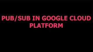 PUB/SUB in Google Cloud Platform (GCP)