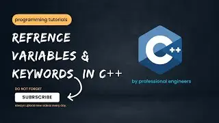 Part 6 - Reference variables and keywords in c++ | byprofessionalengineers