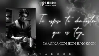 Tú esposo te demuestra que es tuyo | IMAGINA CON JEON JUNGKOOK | C.U