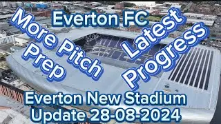 Everton FC New Stadium at Bramley Moore Dock Update 28-08-2024