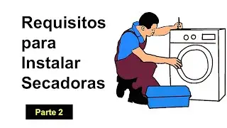 Secadoras de Gas | Requisitos | Parte 2