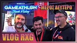 Gameathlon Black Friday VLOG RXG Δεύτερο μέρος