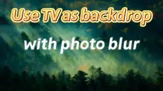 Use TV as photo backdrop (photo background/wide aperture simulation)
